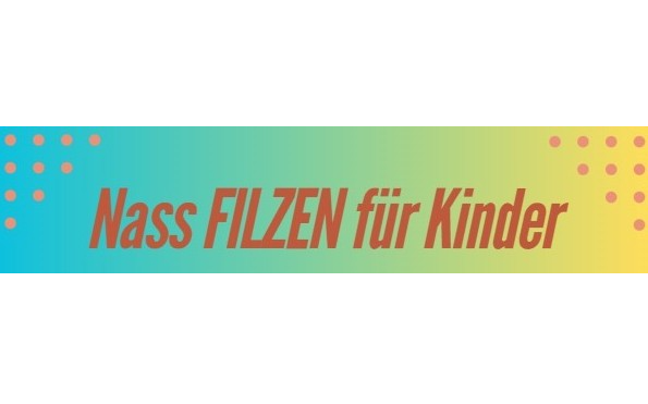 22.02.2025 Nass  Filzen für Kinder, Seniorenstube Heinfels