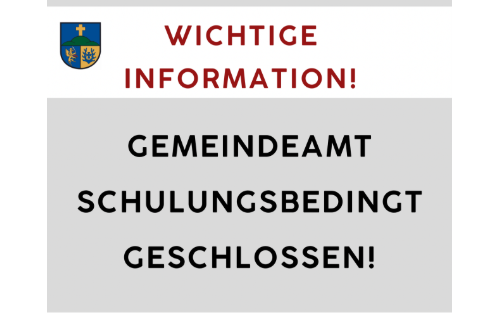 Gemeindeamt am 5.5.2025 ab 12:00 Uhr geschlossen!