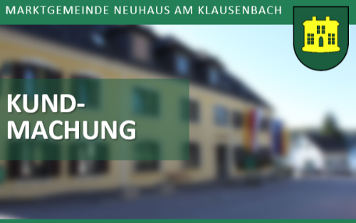 Kundmachung einer mündlichen Verhandlung für die Baubewilligung einer Anlage in der KG Neuhaus am Klausenbach, GstNr.: 1187/2 und 1187/5; Panoramastraße 13