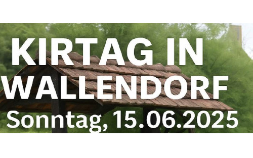 15.06.2025 Kirtag Wallendorf, Wallendorf