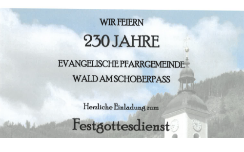 29.06.2025 230 Jahre evangelische Pfarrgemeinde Wald am Schoberpass, Wald am Schoberpass