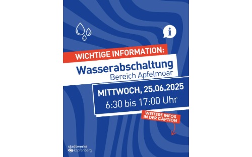 Wichtige Mitteilung: Wasserabschaltung in Apfelmoar !