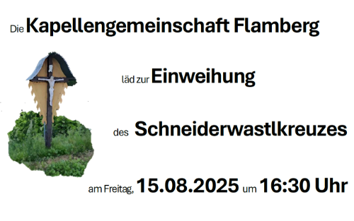 15.08.2025 Einweihung Schneiderwastlkreuz, Schneiderwastlkreuz