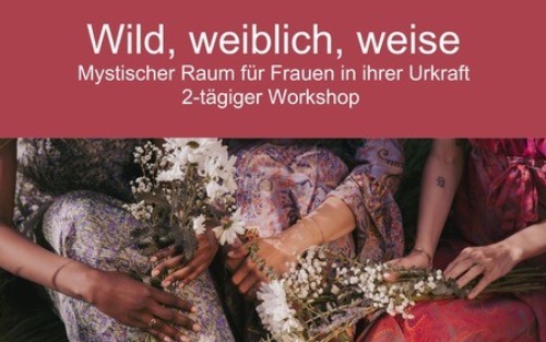 20.09.2025 Wild, weiblich, weise, Haus der Begegnung
