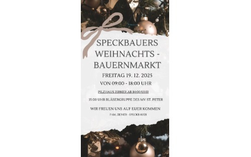 19.12.2025 Speckbauers Weihnachts-Bauernmarkt, Oberer Marktplatz St. Peter