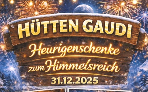 31.12.2025 Hüttengaudi, Zum Himmelsreich