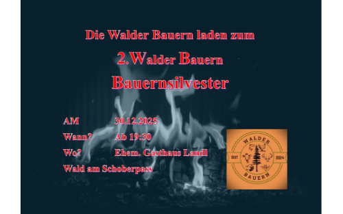 30.12.2025 2. Walder Bauern - Bauernsilvester, Ehem. Gasthaus Landl