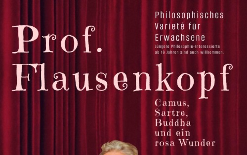 Prof. Flausenkopf; Camus, Sartre, Buddha und ein rosa Wunder