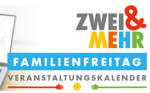 Zwei & Mehr - Familienfreitag Veranstaltungskalender
