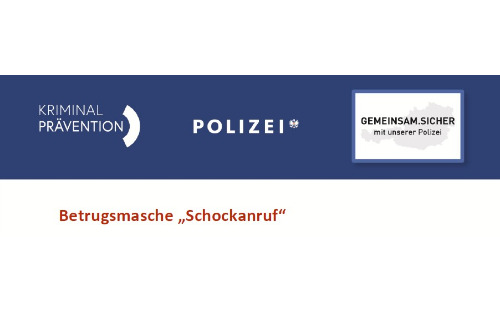 Kriminalprävention - Informationen zur Betrugsmasche "Schockanruf" und zu "falschen Polizisten"