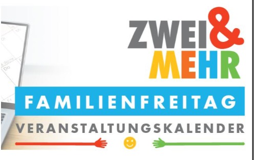 Zwei & Mehr Familienfreitag
