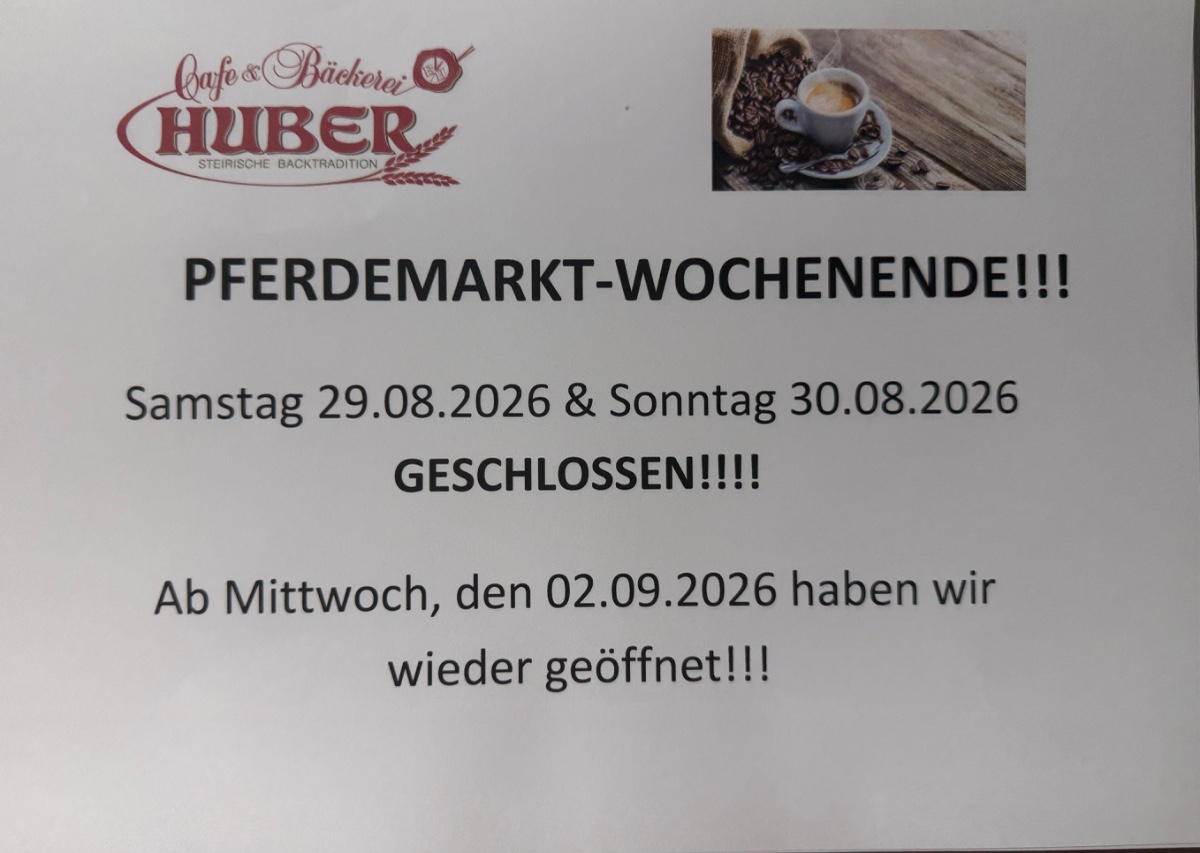 Bäckerei Huber ÖFFNUNGSZEITEN PFERDEMARKT Wochenende