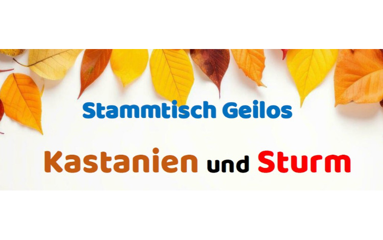 Kastanien und Sturm - Stammtisch Geilos