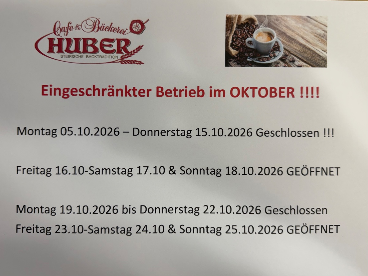 Café & Bäckerei Huber - Eingeschränkte Betriebszeiten im Oktober!